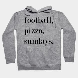 Football, Pizza, Sundays. Hoodie